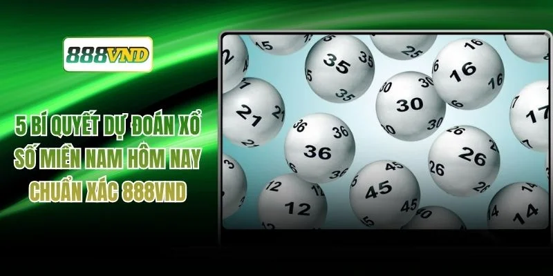 5 Bí Quyết Dự Đoán Xổ Số Miền Nam Hôm Nay Chuẩn Xác 888VND