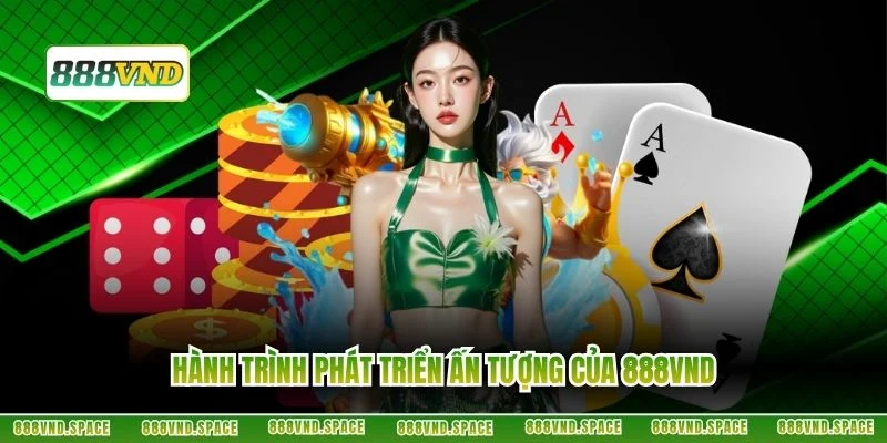 Hành trình phát triển ấn tượng của 888VND