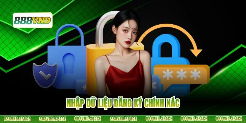 Nhập dữ liệu đăng ký chính xác