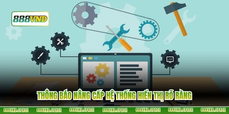 Thông báo nâng cấp hệ thống hiển thị rõ ràng