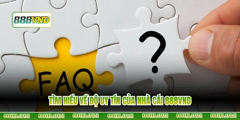 Tìm hiểu về độ uy tín của nhà cái 888VND